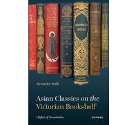 Asian Classics on the Victorian Bookshelf: Flights of Translation