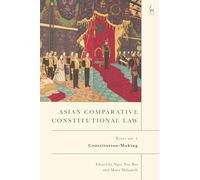 Asian Comparative Constitutional Law, Volume 1: Constitution-Making