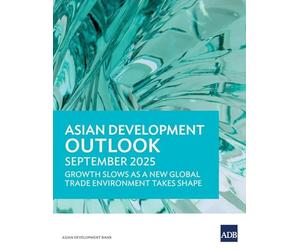 Asian Development Outlook September 2025: Growth Slows as a New Global Trade Environment Takes Shape