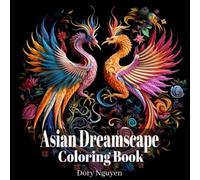 Asian Dreamscape Coloring Book For Adults: Honoring Asian Culture. Mindfulness Coloring Book With Stress Relieving Design. For ADHD, Loss Of Anxiety, Relaxation, Meditation