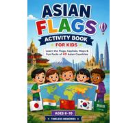 Asian Flags Activity Book for Kids: Learn the Flags, Capitals, Maps & Fun Facts of 46 Asian Countries | Geography Workbook for Ages 6-10