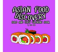 Asian Food Discovery: Bold and Easy Coloring Book