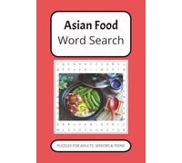 Asian Food Word Search Puzzle Book: Word Searches with Easy to Read Print about Asian Food, Japanese Food, Chinese Food, Indian Food, Vietnamese Food ... Gift for vacations, Holidays and Free Times