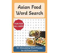 Asian Food Word Search: Word Searches on Asian Cuisine, Street Food, Comfort Food and More | 6x9 inches, 110 pages | 50+ Puzzles...Great for Travel, Holidays, Leisure time and As a Gift
