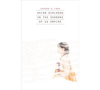 Asian Girlhood in the Shadows of US Empire