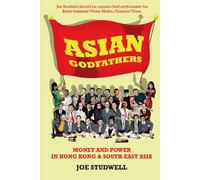 Asian Godfathers: Money and Power in Hong Kong and South East Asia
