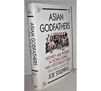 Asian Godfathers: Money and Power in Hong Kong and Southeast Asia