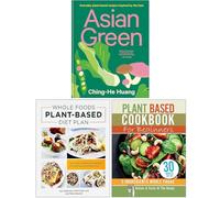 Asian Green, Whole Foods Plant- Based Diet Plan & Plant Based Cookbook For Beginners 3 Books Collection Set