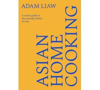 Asian Home Cooking : A cook’s guide to the everyday dishes of Asia