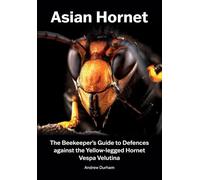 Asian Hornet The Beekeeper's Guide to Defences against the Yellow-legged Hornet Vespa Velutina