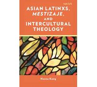 Asian Latinxs, Mestizaje, and Intercultural Theology: Mestizaje Beyond Borders