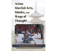 Asian Martial Arts, Monks, and Ways of Thought: An Anthology
