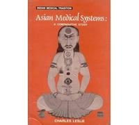 Asian Medical Systems: A Comparative Study: v.3 (Indian Medical Tradition S., v.3)