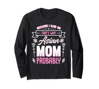 Asian Mom Because I Said So Humor Parenting Truth Long Sleeve T-Shirt