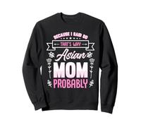 Asian Mom Because I Said So Humor Parenting Truth Sweatshirt