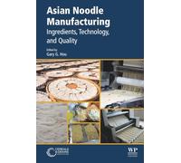Asian Noodle Manufacturing: Ingredients, Technology, and Quality