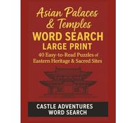 Asian Palaces & Temples Word Search Large Print: 40 Easy-to-Read Puzzles of Eastern Heritage & Sacred Sites | 8.5 x 11 inches, 80 pages (Castle Adventures Word Search Series)