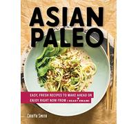 Asian Paleo : Easy, Fresh Recipes to Make Ahead or Enjoy Right Now from I Heart Umami