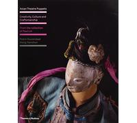 Asian Theatre Puppets: Creativity, Culture and Craftsmanship: From the Collection of Paul Lin