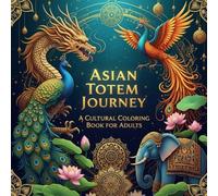 Asian Totem Journey A Cultural Coloring Book for Adults