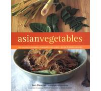Asian Vegetables: From Long Beans to Lemongrass, a Simple Guide to Asian Produce Plus 66 Delicious, Easy Recipes