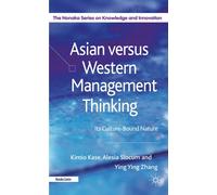 Asian versus Western Management Thinking: Its Culture-Bound Nature (The Nonaka Series on Knowledge and Innovation)