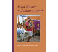 Asian Women and Intimate Work: 3 (The Intimate and the Public in Asian and Global Perspectives, 3)