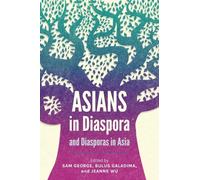 Asians in Diaspora and Diasporas in Asia