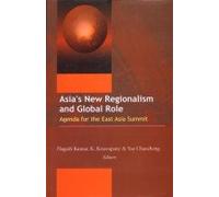 Asia's New Regionalism and Global Role: Agenda for the East Summit