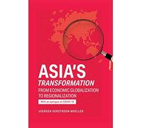Asia's Transformation: From Economic Globalization to Regionalization