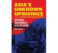 Asia's Unknown Uprising Volume 1: South Korean Social Movements in the 20th Century