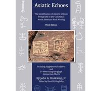 Asiatic Echoes: The Identification of Ancient Chinese Pictograms in pre-Columbian North American Rock Writing: 3rd edition