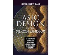 ASIC Design in the Silicon Sandbox: A Complete Guide to Building Mixed-Signal Integrated Circuits (ELECTRONICS)