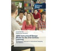 ASIE Instructional Design Model for the 21st Century Learning: An Integrated Approach In Instructional Designing For Teachers by Ismail Md Zain (2016-03-29)
