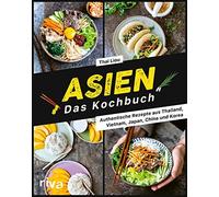 Asien. Das Kochbuch: Authentische Rezepte aus T, Liou, Krabbe.
