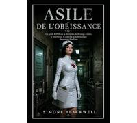 ASILE DE L’OBÉISSANCE: Un guide BDSM sur la discipline, le dressage soumis, le fétichisme, le contrôle et la dynamique de pouvoir FemDom