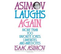 Asimov Laughs Again: More Than 700 Jokes, Limericks and Anecdotes