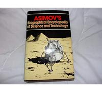 ASIMOV'S BIOGRAPHICAL ENCYCLOPEDIA OF SCIENCE AND TECHNOLOGY.