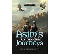 Asim's Extraordinary Journeys: All for the Children