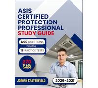 ASIS Certified Protection Professional Study Guide 2026-2027: 1200 Practice Questions including 11 Practice Tests and 270 Flash Cards