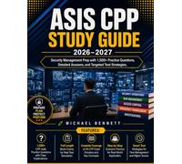 ASIS CPP Study Guide 2026-2027: Security Management Prep with 1,500+ Practice Questions Detailed Answers and Targeted Test Strategies