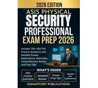 ASIS PHYSICAL SECURITY PROFESSIONAL EXAM PREP 2026: Includes 700+ ASIS PSP Practice Questions with Detailed Answer Explanations, Rationales, Comprehensive Review, and Prep Tips (Asis exams)
