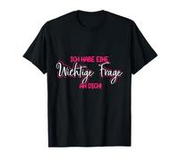 Ask a Big Question: Make Your Friends Laugh Today T-Shirt