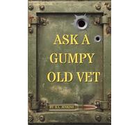Ask A Grumpy Old Vet: Gritty Life Lessons, Sarcastic Quotes, and Military Humor