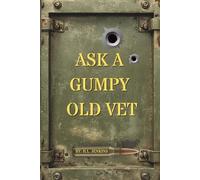 Ask A Grumpy Old Vet: Gritty Life Lessons, Sarcastic Quotes, and Military Humor