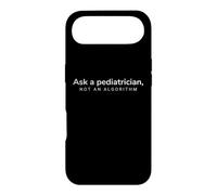 Ask A Pediatrician Not An Algorithm Pediatric Healthcare Case for iPhone Air