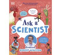 Ask a Scientist : More Than 100 Big Questions from Around the World