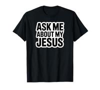 Ask About Jesus Christian Faith T-Shirt