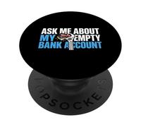 Ask About My Empty Bank Account Broke Auto Repair Mechanic PopSockets Adhesive PopGrip