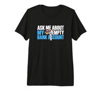 Ask About My Empty Bank Account Broke Auto Repair Mechanic Premium T-Shirt
